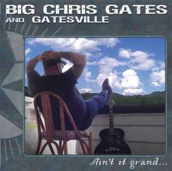 Chris Gates and Gatesville : Ain't It Grand